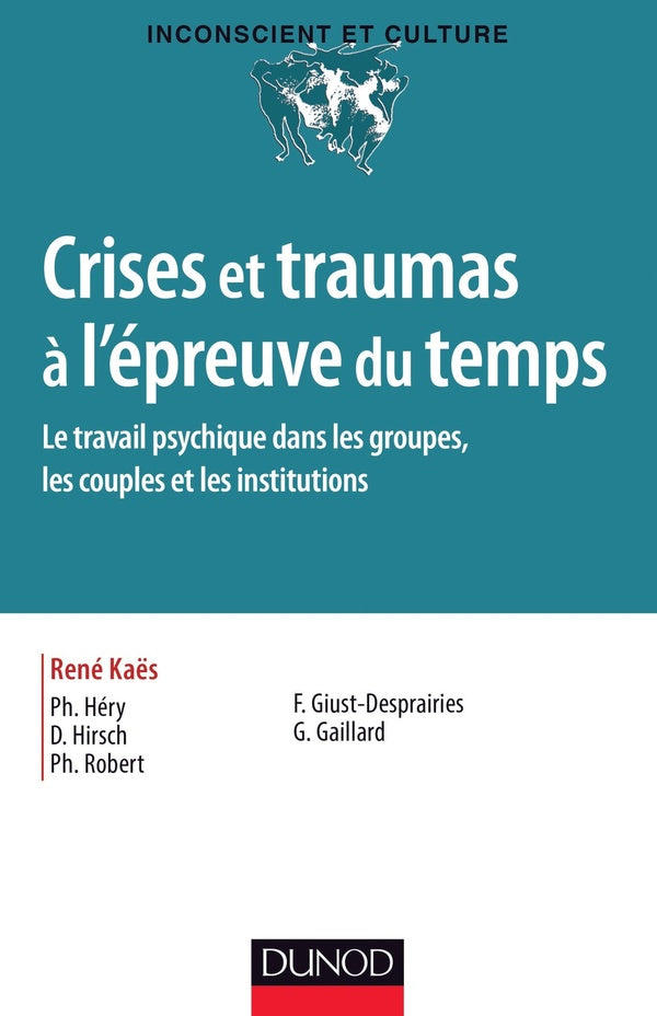 Crise et traumas à l'épreuve du temps ; le travail psychique dans les groupes, les couples et les institutions