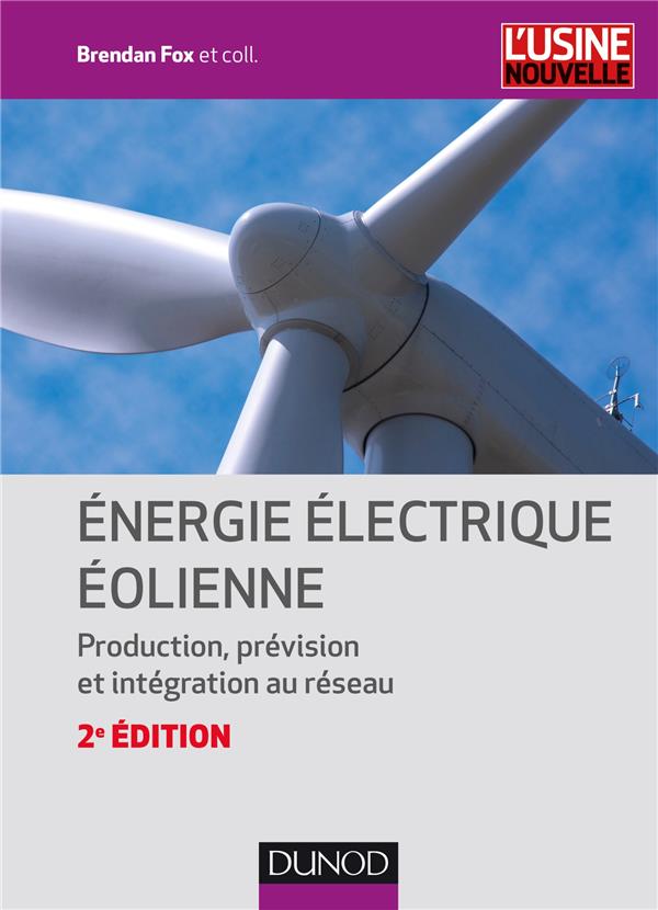 énergie électrique éolienne ; production, prévision et intégration au réseau (2e édition)