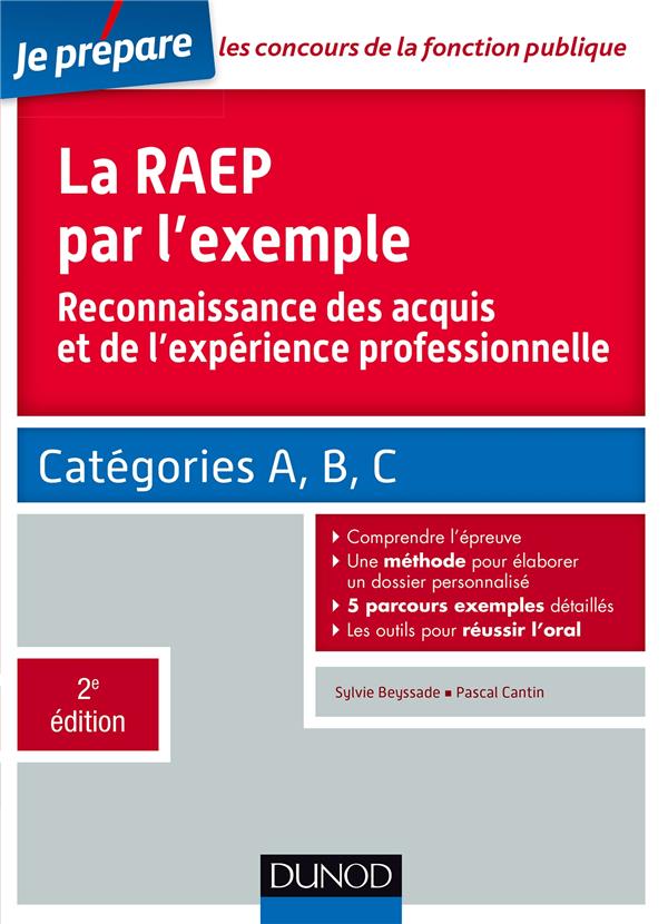 Je prépare : la RAEP par l'exemple ; reconnaissance des acquis et de l'expérience professionnelle ; catégories A, B, C