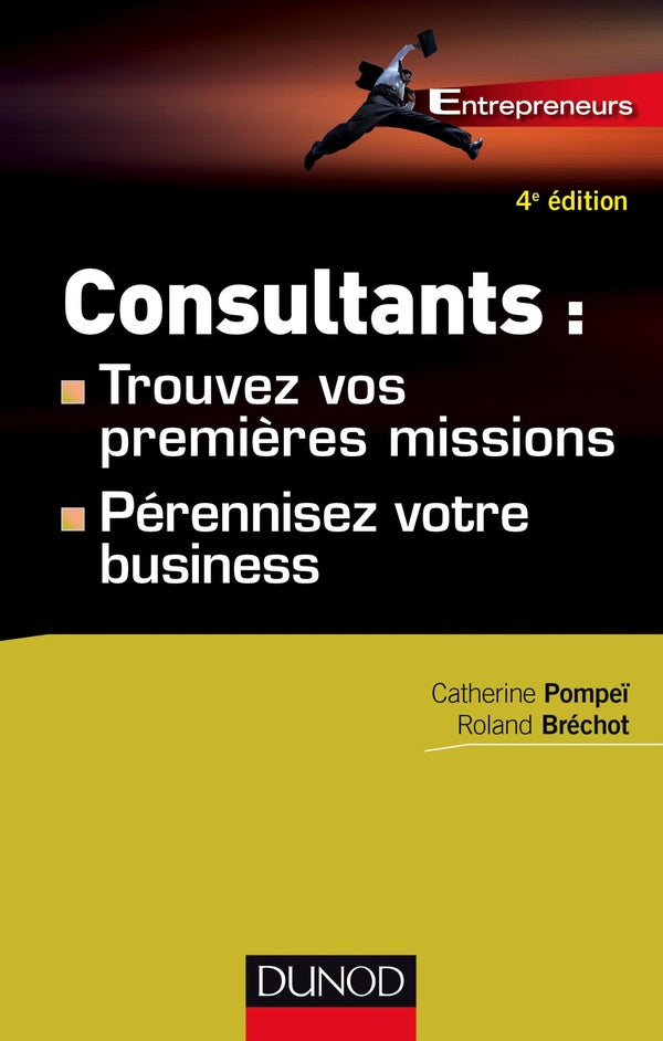 Consultants : trouvez vos premières missions ; développez votre business (4e édition)