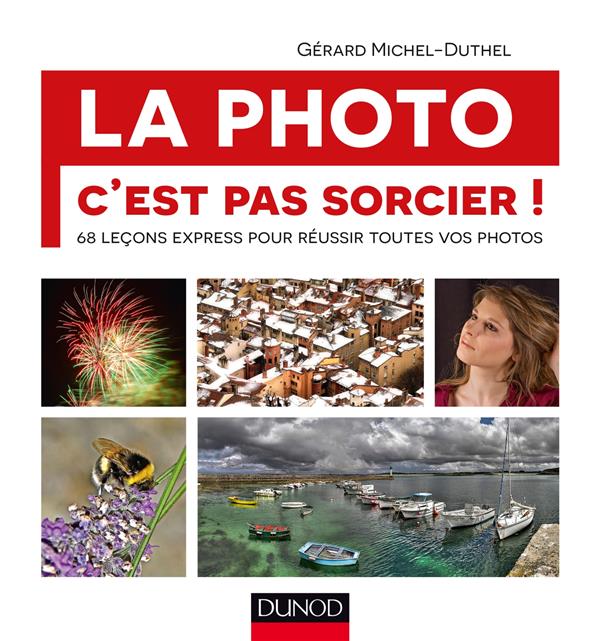 La photo, c'est pas sorcier ! 68 leçons express pour réussir toutes vos photos