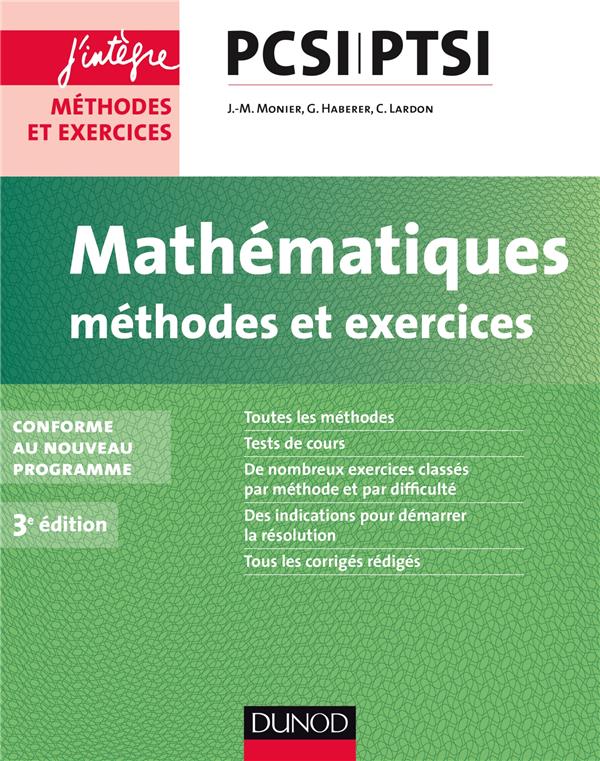 Mathématiques ; pcsi-ptsi ; méthodes et exercices ; conforme au nouveau programme (3e édition)