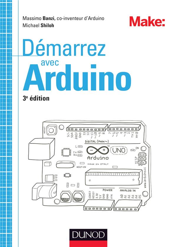 Démarrez avec Arduino ; principes de base et premiers montages (3e édition)
