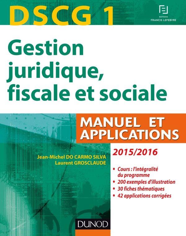 DSCG 1 ; gestion juridique, fiscale et sociale ; manuel, applications et corrigés (édition 2015/2016)