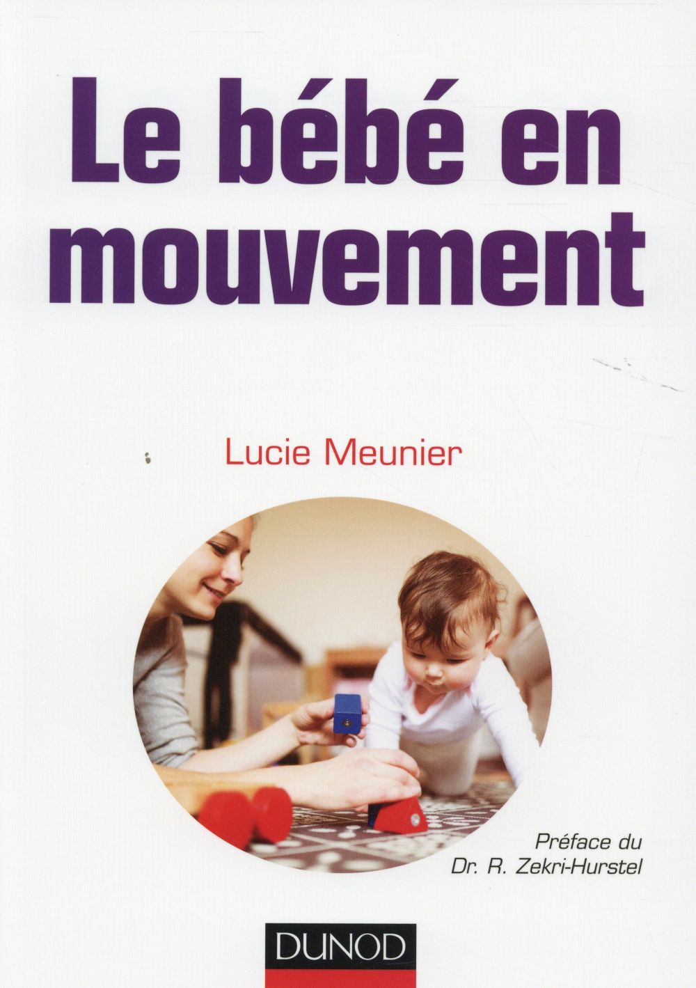 Le bébé en mouvement ; savoir accompagner son développement psychomoteur