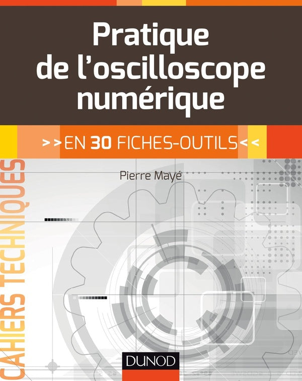 La pratique de l'oscilloscope ; 30 fiches-outils