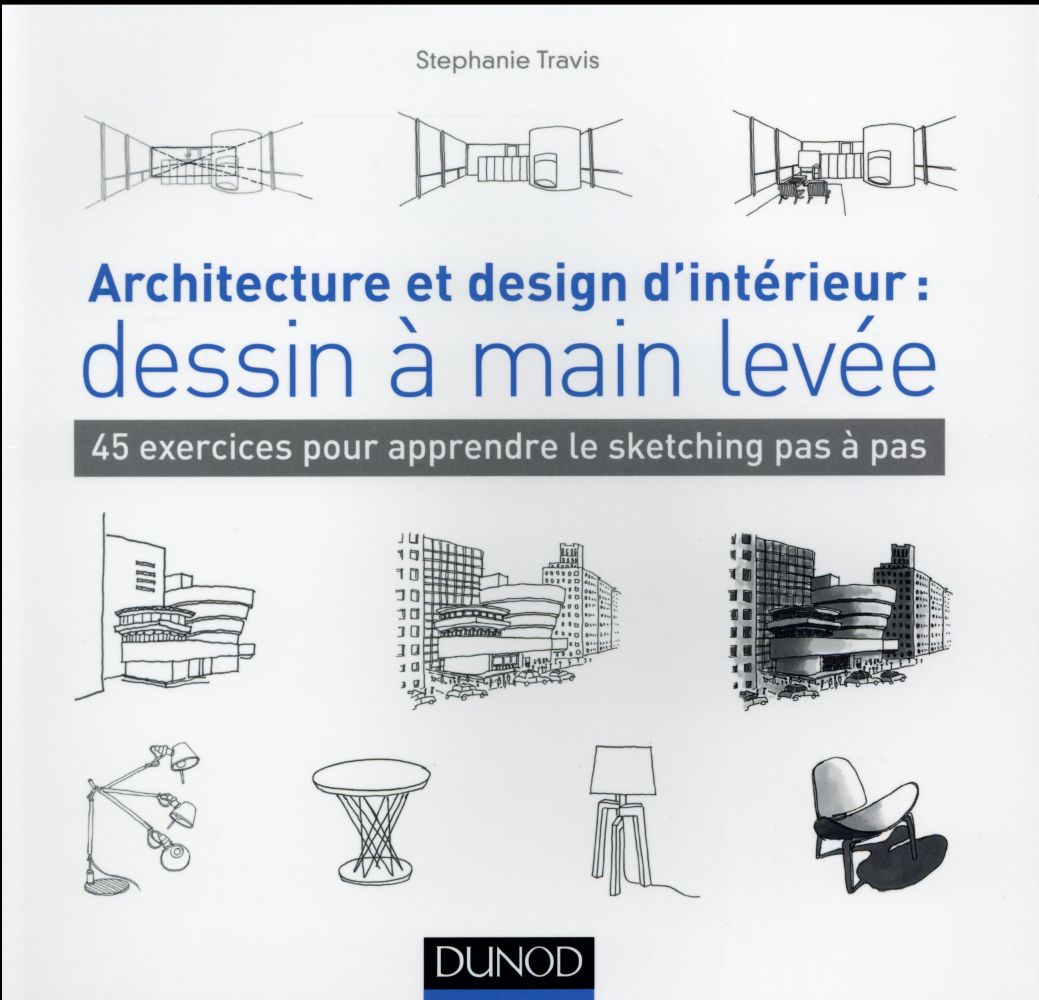 Architecture et design d'intérieur : dessin à main levée ; 45 exercices pour apprendre le sketching pas à pas