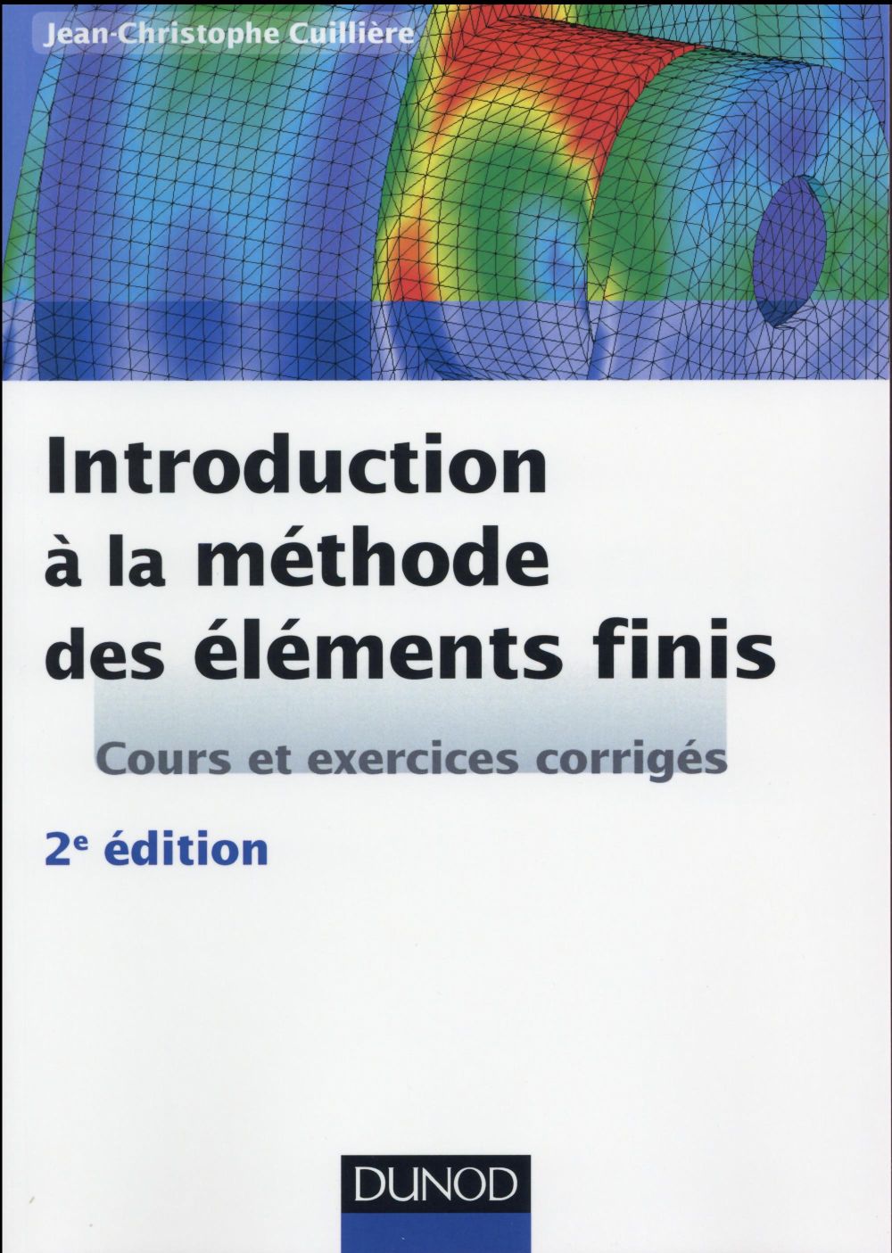 Introduction à la méthode des éléments finis ; cours et exrcices corrigés (2e édition)