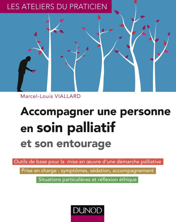 Accompagner une personne en soin palliatif et son entourage ; en dix leçons