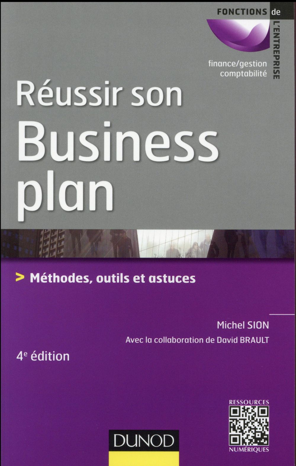 Réussir son business plan ; méthodes, outils et astuces (4e édition)