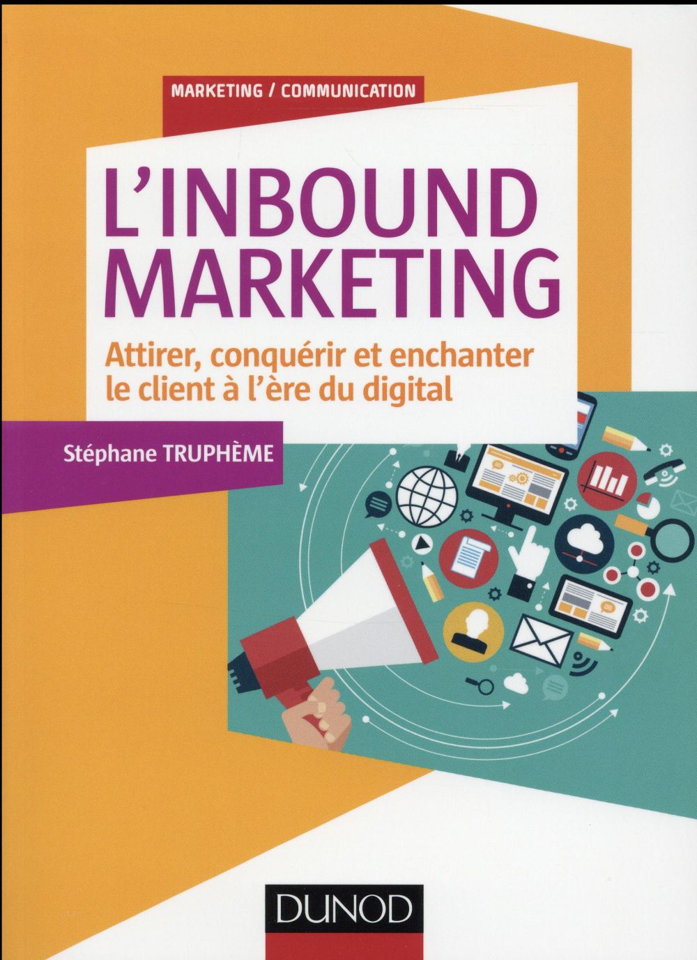 L'inbound marketing - attirer, conquerir et enchanter le client a l'ere du digital