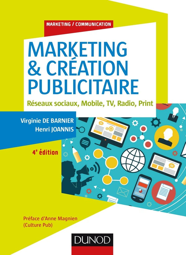 Marketing & création publicitaire ; magazines, réseaux sociaux, mobilea, TV, adio print, (4e édition)