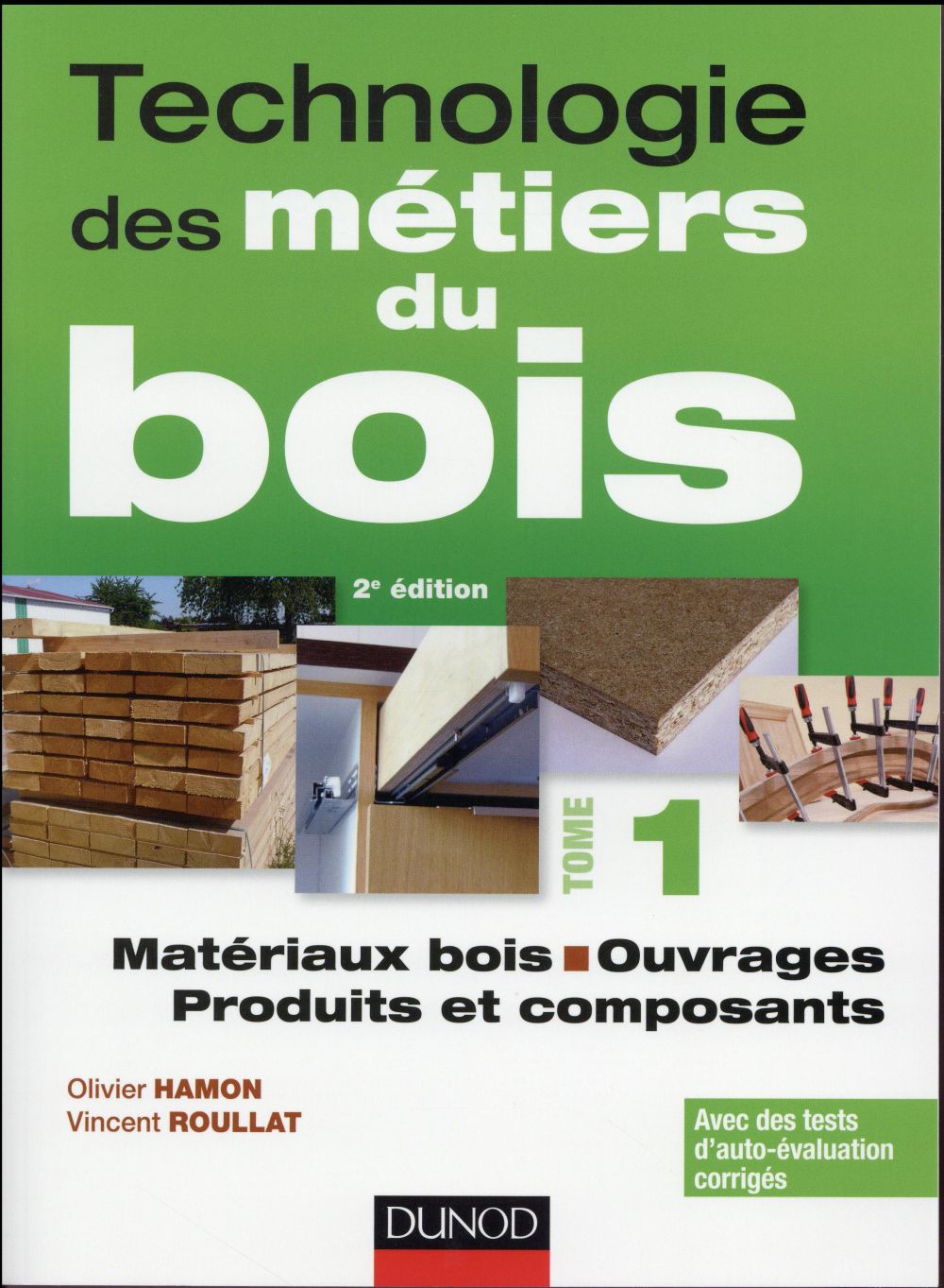 Technologie des métiers de bois Tome 1 ; matériaux bois, ouvrages, produits et composants