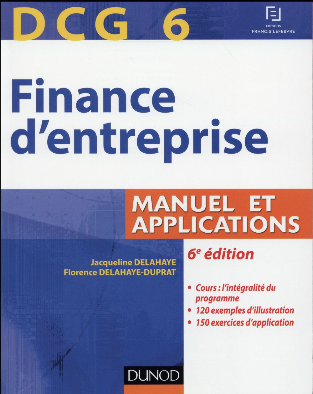DCG 6 ; finance d'entreprise ; manuel et applications (6e édition)