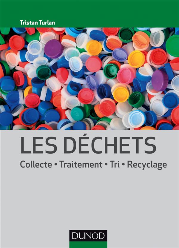 Les déchets ; collecte, traitement, tri, recyclage