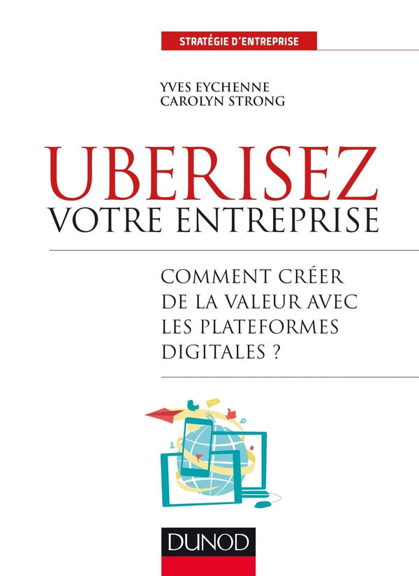 Uberisez votre entreprise ; comment créer de la valeur avec les plateformes digitales ?