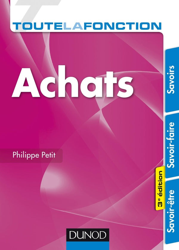 Toute la fonction : toute la fonction achats ; savoirs, savoir-faire, savoir-être (3e édition)