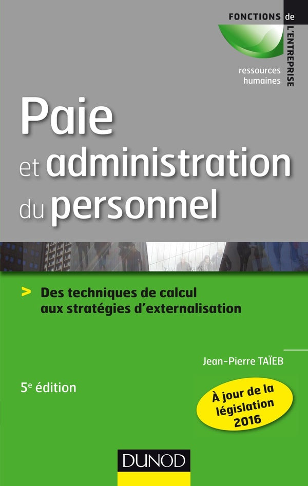 Paie et administration du personnel ; des techniques de calcul aux stratégies d'externalisation (5e édition)