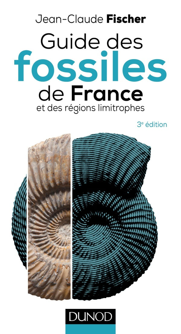Guide des fossiles de France et des régions limitrophes (3e édition)