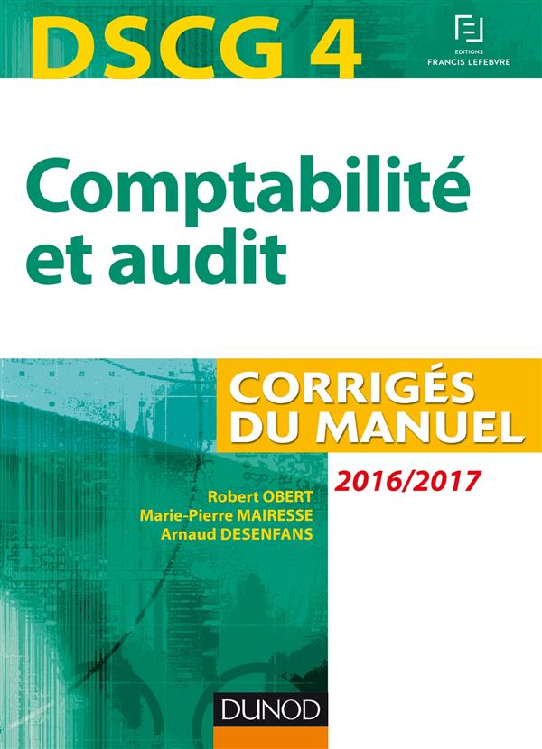 DSCG 4 ; comptabilité et audit 2016/2017 ; corrigés du manuel (7e édition)
