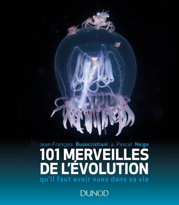 101 merveilles de l'évolution... qu'il faut avoir vues dans sa vie