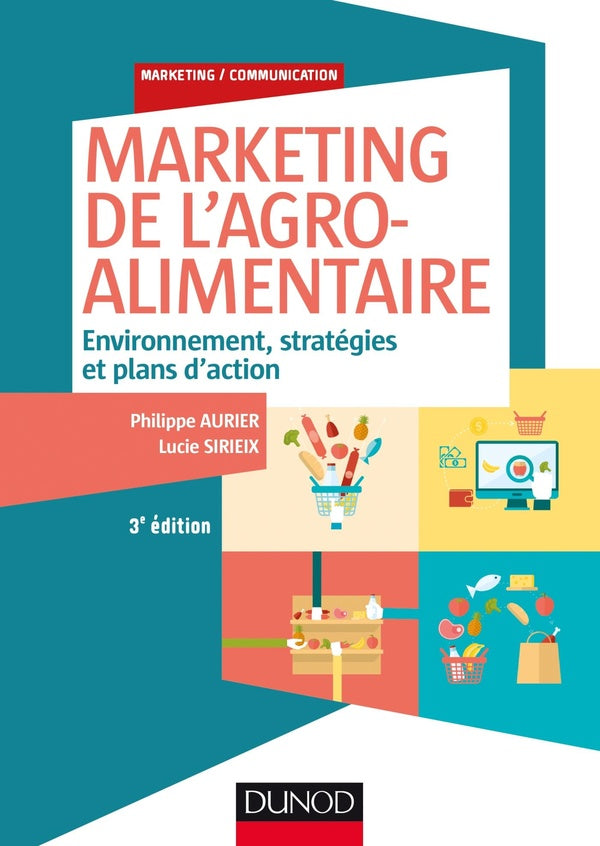 Marketing de l'agroalimentaire ; environnement, stratégies et plans d'action (3e édition)