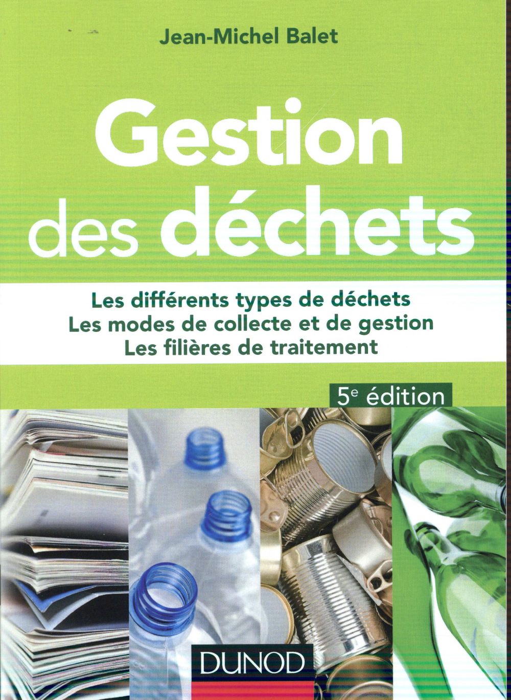 Gestion des déchets ; types de déchets, filières de traitement et données réglementaires (5e édition)