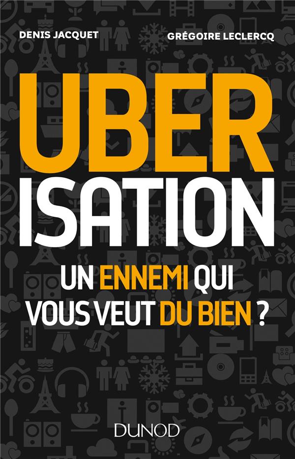 Ubérisation ; un ennemi qui vous veut du bien ?