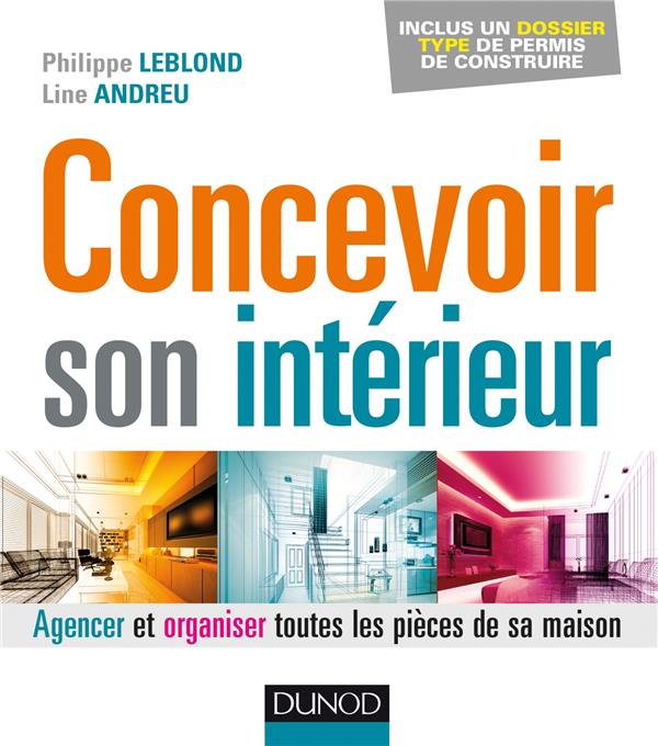 Concevoir son intérieur ; agencer et organiser toutes les pièces de sa maison (3e édition)