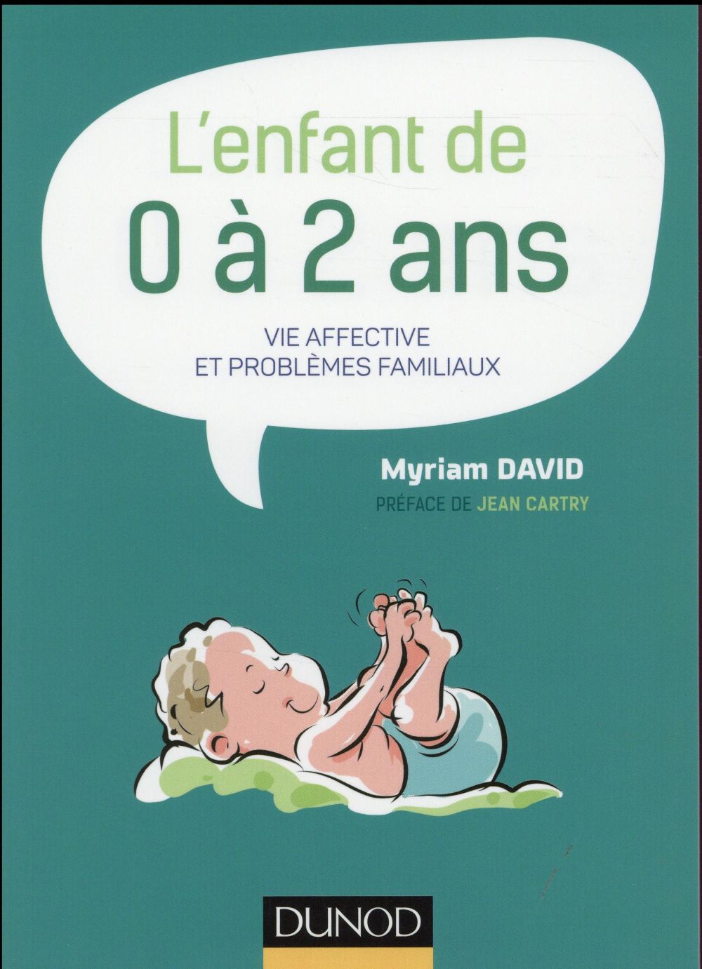 L'enfant de 0 à 2 ans : vie affective et problèmes familiaux (7e édition)