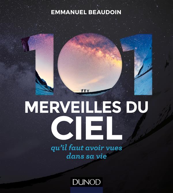 101 merveilles du ciel... qu'il faut avoir vues dans sa vie (2e édition)