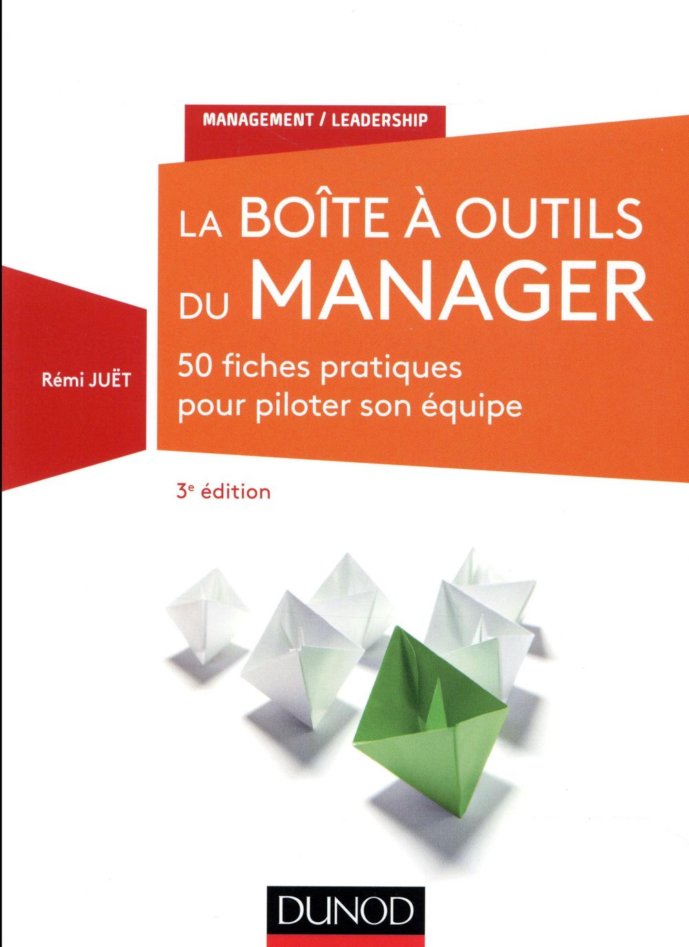 La boîte à outils du manager ; 60 fiches pratiques pour piloter son équipe (3e édition)