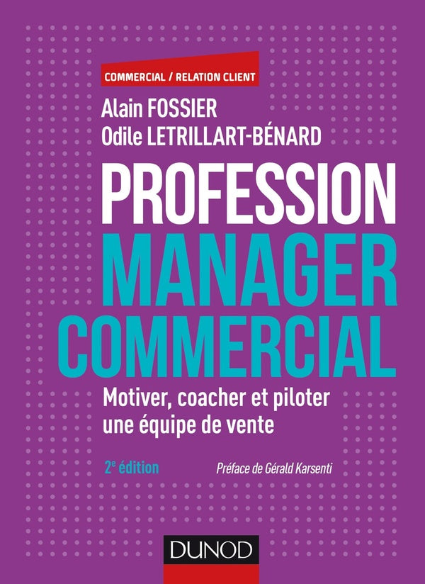 Profession manager commercial ; motiver, coacher & piloter une équipe de vente (2e édition)