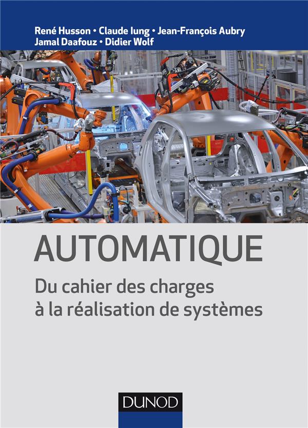 Automatique ; du cahier des charges à la réalisation de systèmes