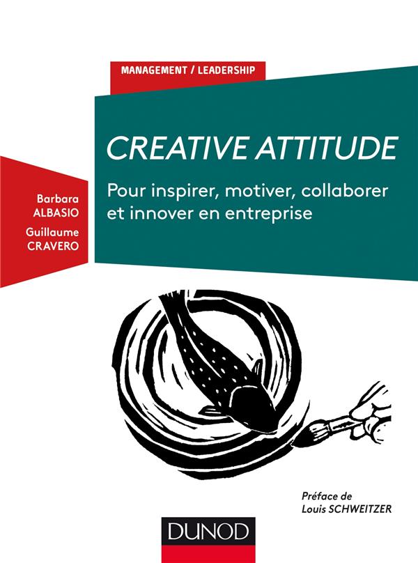 Créative attitude ; pour inspirer, motiver, collaborer et innover en entreprise
