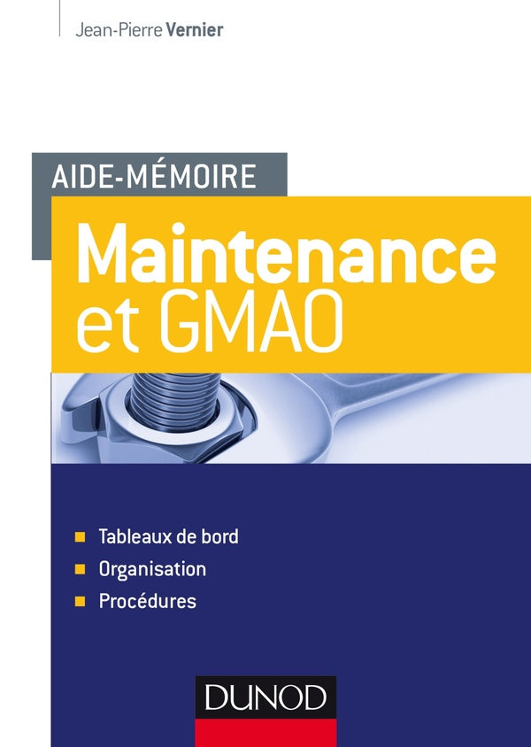 Maintenance et GMAO ; tableaux de bord, organisation, procédures