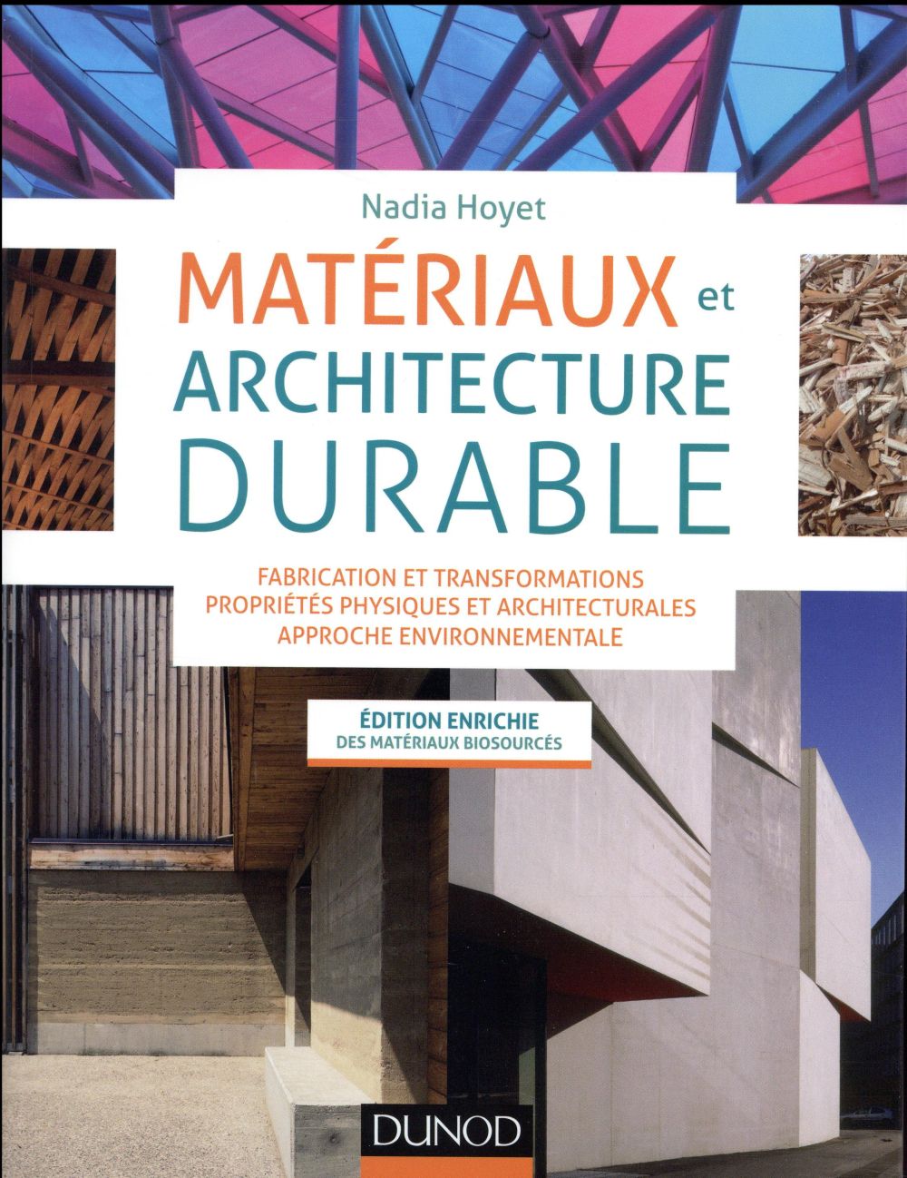Matériaux et architecture durable ; fabrication et transformations, propriétés physiques et architecturales, approche environnementale