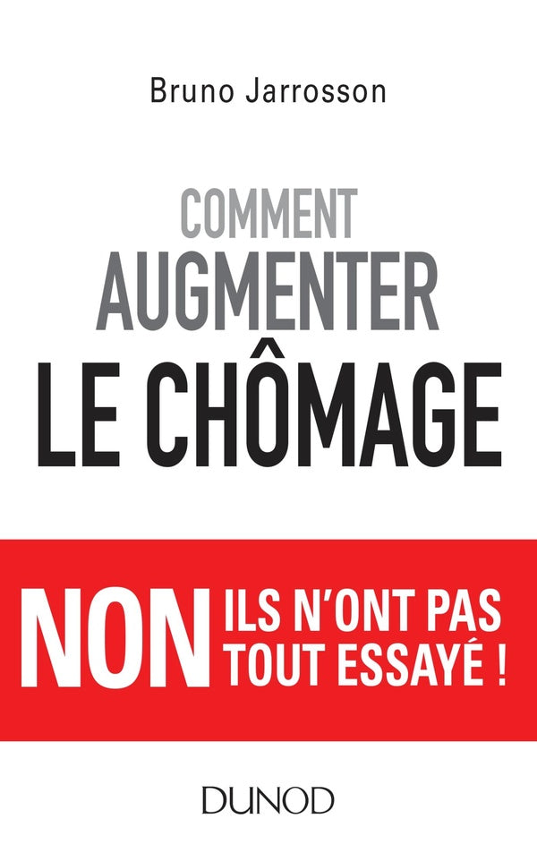 Comment augmenter le chômage ; non ils n'ont pas tout essayé !