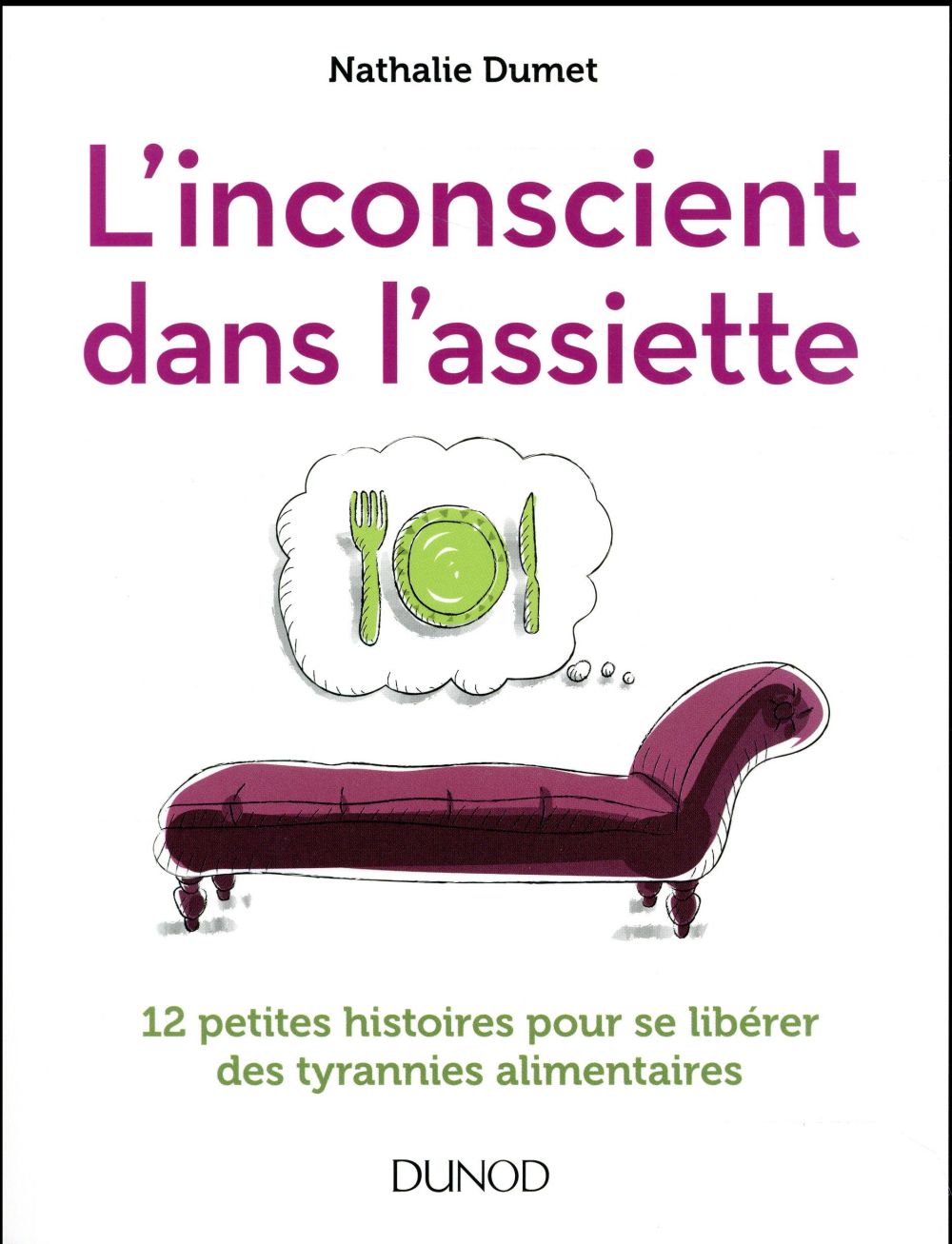 L'inconscient dans l'assiette ; 12 petites histoires pour se libérer des tyrannies alimentaires