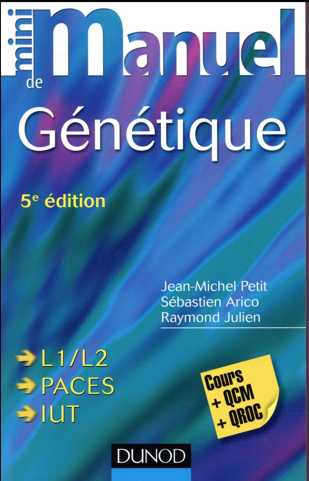 Mini manuel : de génétique ; L1/L2, Paces et IUT ; cours + QCM + QROC (5e édition)