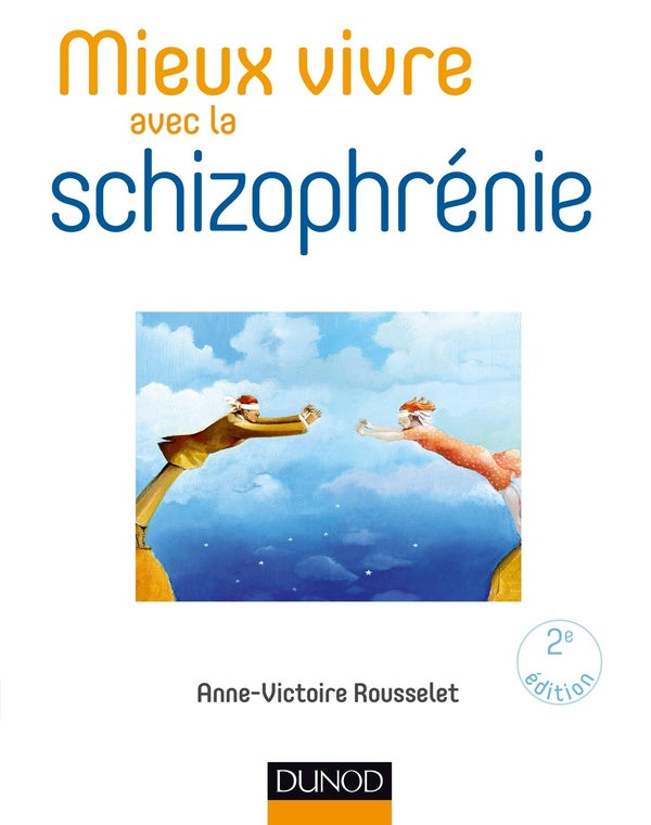 Mieux vivre avec la schizophrénie ; avec les thérapies comportementales et cognitives (2e édition)