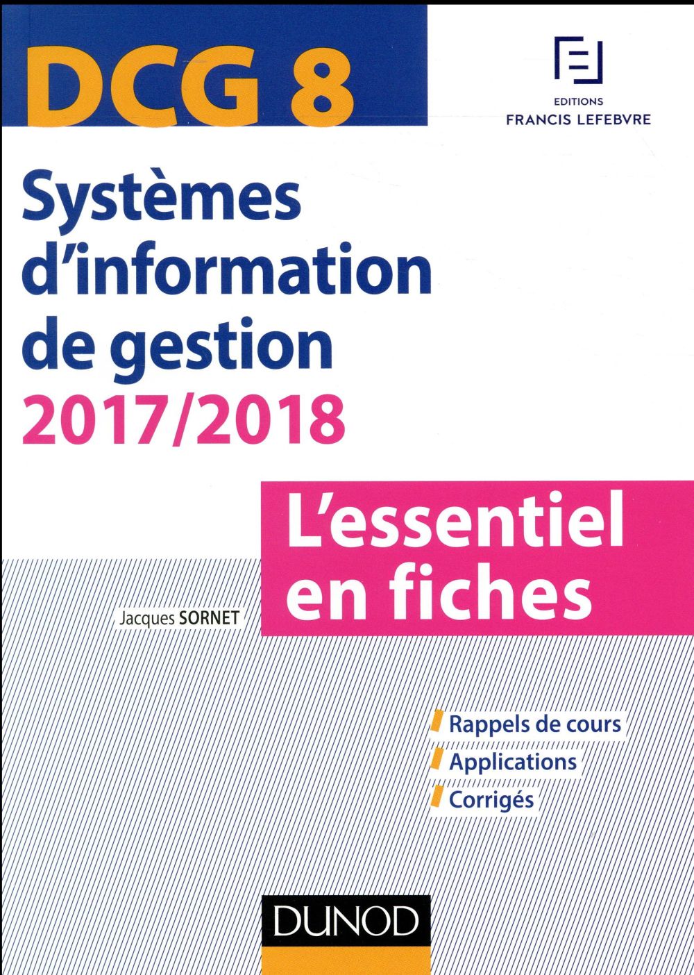 DCG 8 ; systèmes d'information de gestion ; l'essentiel en fiches (édition 2017/2018)