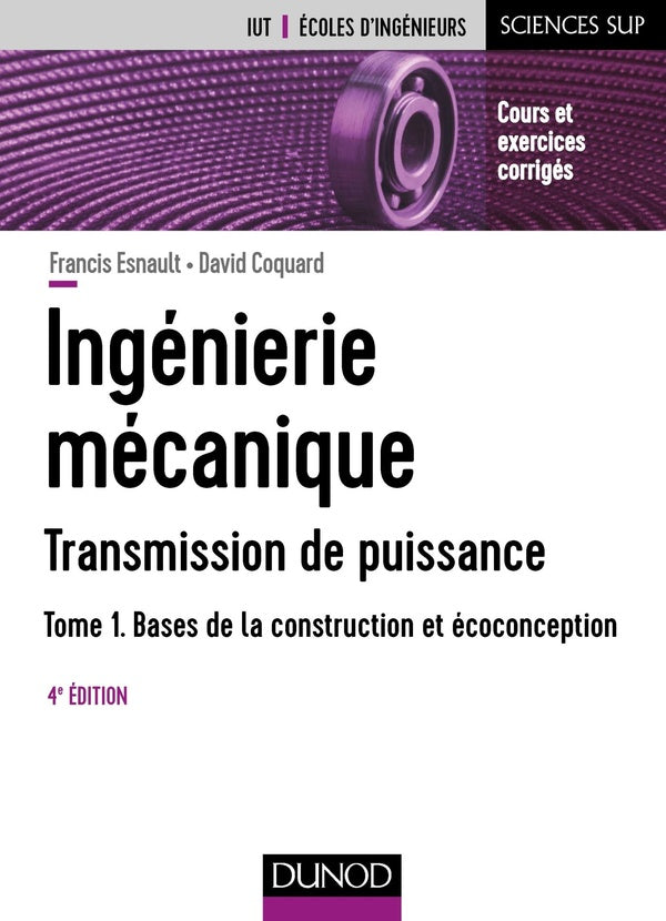 Ingénierie mécanique Tome 1 ; bases de la construction et écoconception (4e édition)