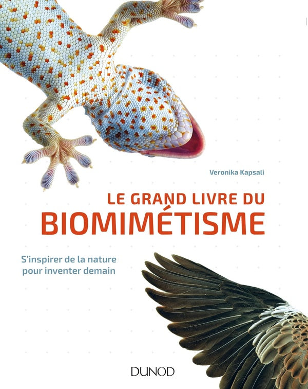 Le grand livre du biomimétisme ; s'inspirer de la nature pour inventer demain