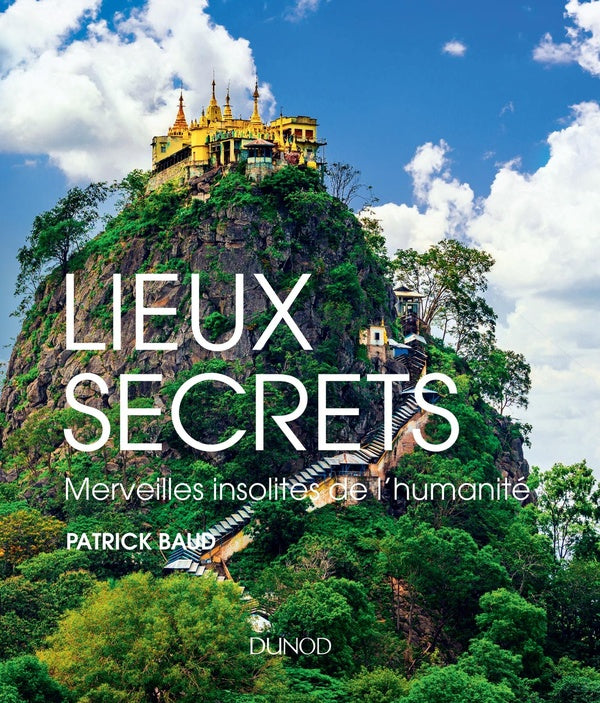 Lieux secrets ; merveilles insolites de l'humanité