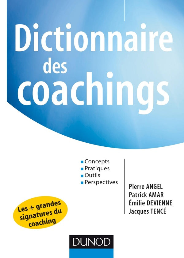 Dictionnaire des coachings ; concepts, pratiques, outils, perspectives