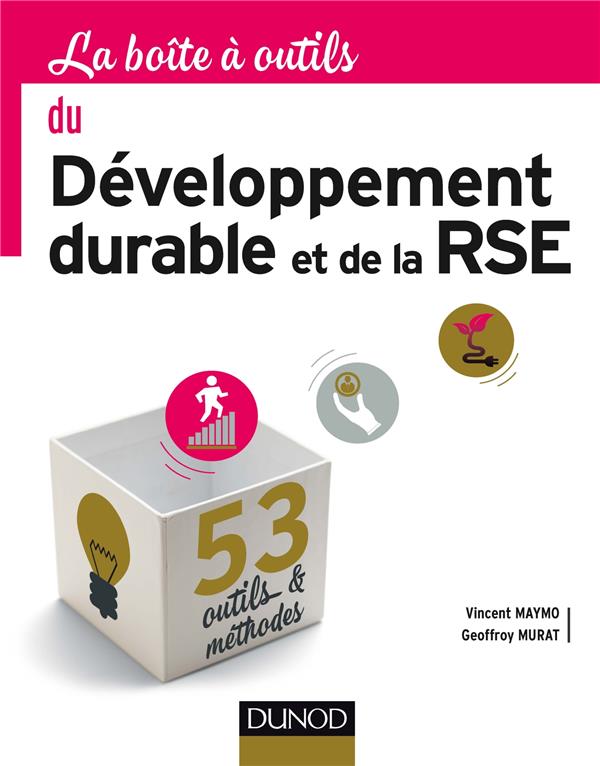 La boîte à outils : du développement durable et de la RSE ; 53 outils et méthodes