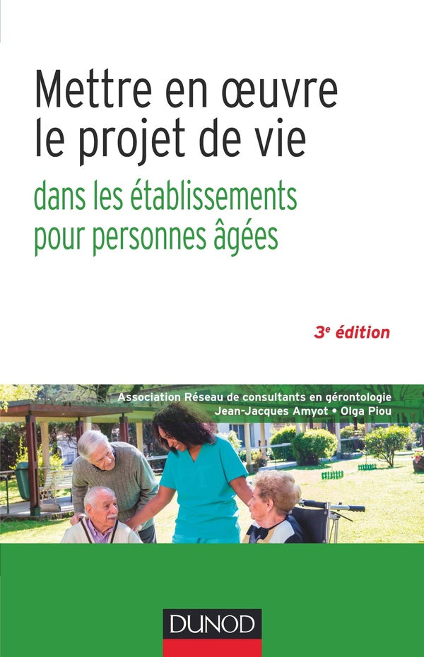 Mettre en oeuvre le projet de vie ; dans les établissements pour personnes agées (3e édition)