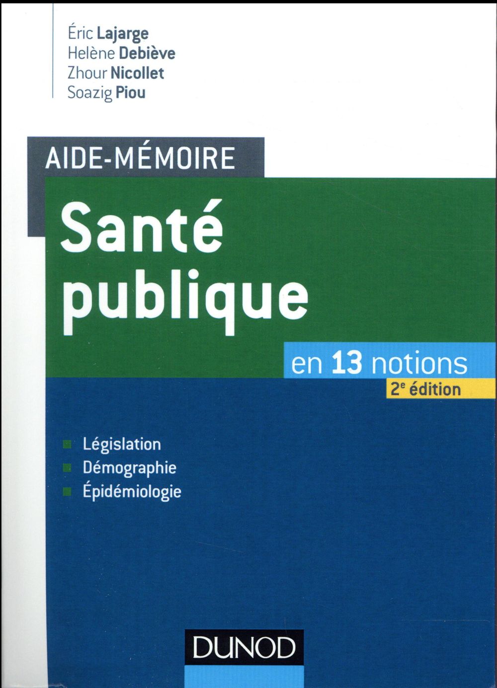 Aide-mémoire : santé publique ; en 13 notions ; législation, démographie, épidemiologie (2e édition)