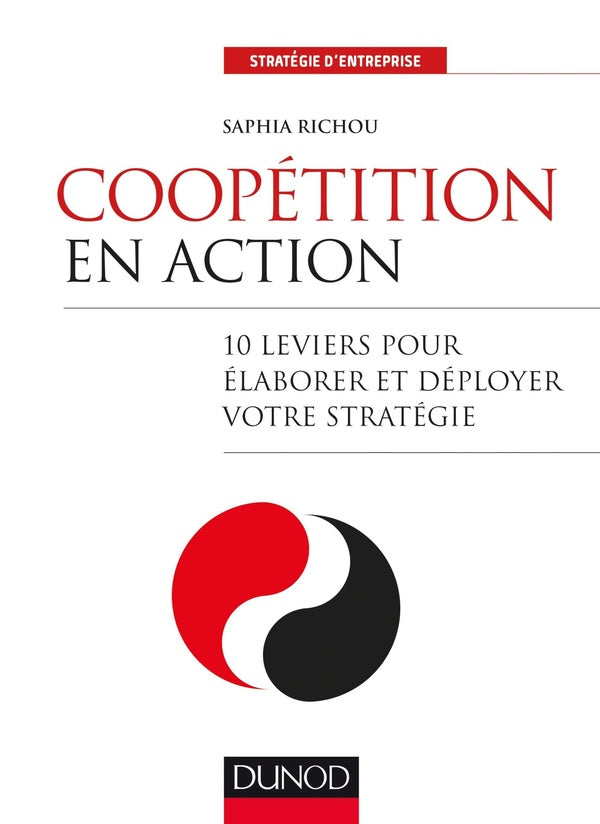 Coopétition en action ; 10 leviers pour élaborer et déployer votre stratégie
